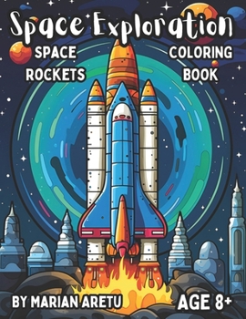 Paperback Space Exploration Coloring Book: Space Rockets for Age 8+ Book