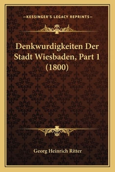 Paperback Denkwurdigkeiten Der Stadt Wiesbaden, Part 1 (1800) [German] Book