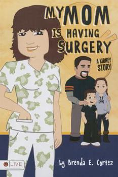 Paperback My Mom Is Having Surgery: A Kidney Story Book