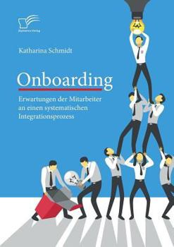 Paperback Onboarding: Erwartungen der Mitarbeiter an einen systematischen Integrationsprozess [German] Book