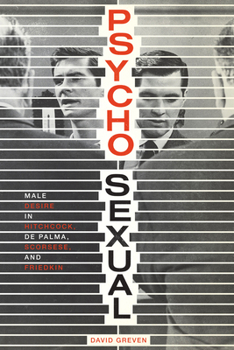 Paperback Psycho-Sexual: Male Desire in Hitchcock, De Palma, Scorsese, and Friedkin Book