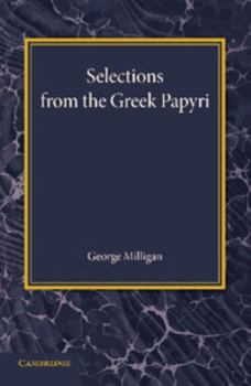 Selections from the Greek papyri - Primary Source Edition