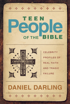 Paperback Teen People of the Bible: Celebrity Profiles of Real Faith and Tragic Failure Book