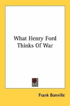 What Henry Ford Thinks of War