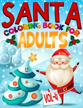 Santa Coloring Book For Adults: Volume- 4: 85 Pages Christmas Santa Coloring Pages for Adults. Perfect For Senior. Cute Adults Christmas Coloring ... Xmas Gift christmas coloring book adults 2019