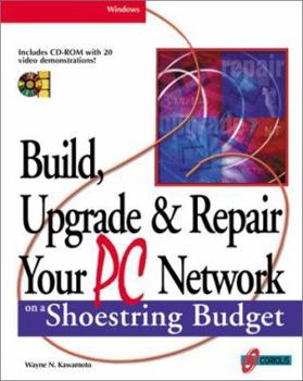 Paperback Upgrade & Repair Your PC Network on a Shoestring Budget [With *] Book