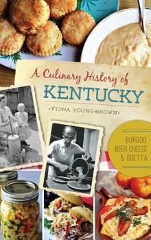 A Culinary History of Kentucky: Burgoo, Beer Cheese and Goetta - Book  of the American Palate