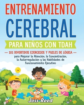 Entrenamiento cerebral para niños con TDAH: 101 divertidos ejercicios y puzles de lógica para mejorar la atención, la concentración, la ... detectives emocionales) (Spanish Edition)