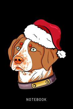 Notebook: Happy Brittany Dog Wearing A Christmas Hat
