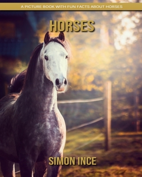 Horses: A Picture Book with Fun Facts about Horses