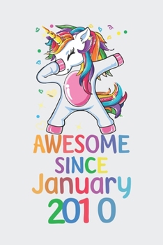 Awesome Since January 2010 Notebook Unicorn Dabbing, Birthday Unicorn, Cute Happy Birthday Dabbing Unicorn Birthday Gift: Lined Notebook / Journal Gift,, 120 Pages, 6 x 9 inches, Personal Diary, Perso