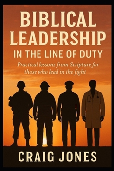 Paperback Biblical Leadership In the Line of Duty Book