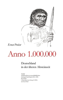 Anno 1.00.000: Deutschland in der älteren Altsteinzeit (German Edition)
