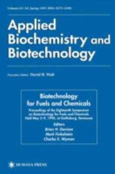 Hardcover Biotechnology for Fuels and Chemicals: Proceedings of the Eighteenth Symposium on Biotechnology for Fuels and Chemicals Held May 5-9, 1996, at Gatlinb Book