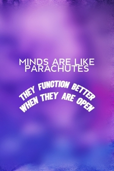 Paperback Minds Are Like Parachutes They Function Better When They Are Open: All Purpose 6x9 Blank Lined Notebook Journal Way Better Than A Card Trendy Unique G Book