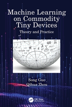 Hardcover Machine Learning on Commodity Tiny Devices: Theory and Practice Book