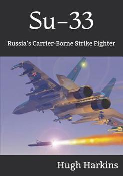 Su-33: Russia’s Carrier-Borne Strike Fighter
