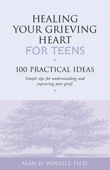 Paperback Healing Your Grieving Heart for Teens: 100 Practical Ideas Book