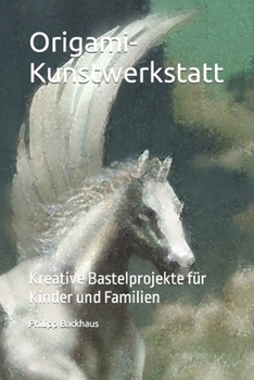 Origami-Kunstwerkstatt: Kreative Bastelprojekte für Kinder und Familien