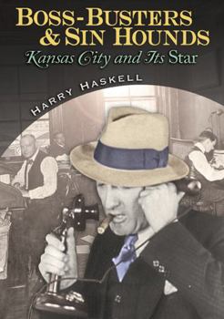 Hardcover Boss-Busters and Sin Hounds: Kansas City and Its Star Volume 1 Book