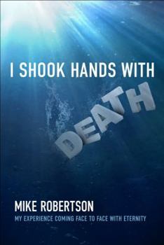 Paperback I Shook Hands with Death: My Experience Coming Face to Face with Eternity Book