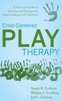 Hardcover Child-Centered Play Therapy: A Practical Guide to Developing Therapeutic Relationships with Children Book