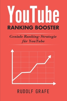 YouTube Ranking Booster: Geniale Ranking-Strategie f?r YouTube