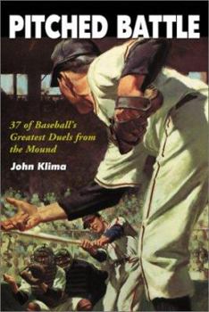 Paperback Pitched Battle: 35 of Baseball's Greatest Duels from the Mound Book