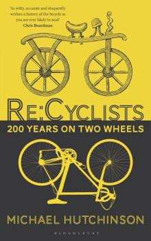 Hardcover RE: Cyclists: 200 Years on Two Wheels Book