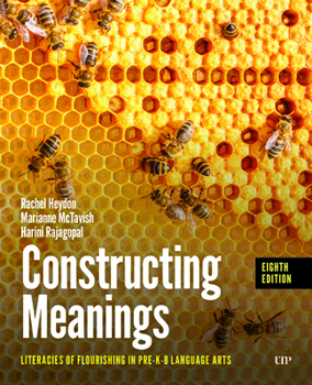 Constructing Meanings: Literacies of Flourishing in Pre-K–8 Language Arts, Eighth Edition