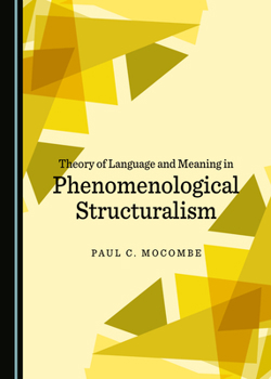 Hardcover Theory of Language and Meaning in Phenomenological Structuralism Book
