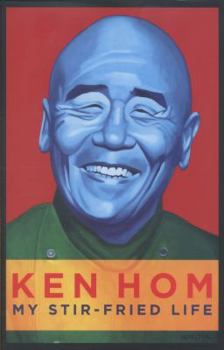 Hardcover Ken Hom: My Stir-Fried Life Book