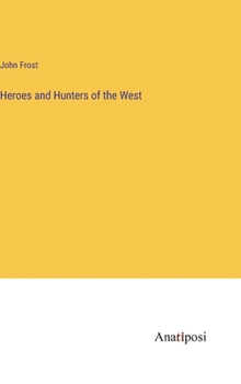 Hardcover Heroes and Hunters of the West Book