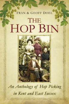 Paperback The Hop Bin: An Anthology of Hop Picking in Kent and East Sussex Book