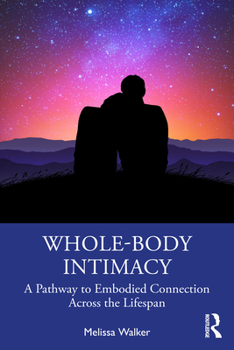 Paperback Whole-Body Intimacy: A Pathway to Embodied Connection Across the Lifespan Book