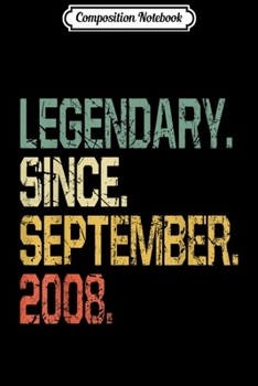 Composition Notebook: Legendary Since September 2008 11 Years Old Gift Journal/Notebook Blank Lined Ruled 6x9 100 Pages