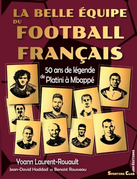 Paperback La belle équipe du football français: 50 ans de légende de Platini à Mbappé [French] Book