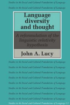 Hardcover Language Diversity and Thought: A Reformulation of the Linguistic Relativity Hypothesis Book