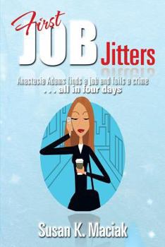 Paperback First Job Jitters: Anastasia Adams Finds a Job and Foils a Crime . . . All in Four Days Book
