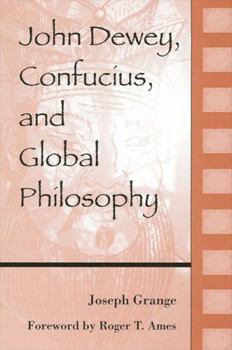 Hardcover John Dewey, Confucius, and Global Philosophy Book