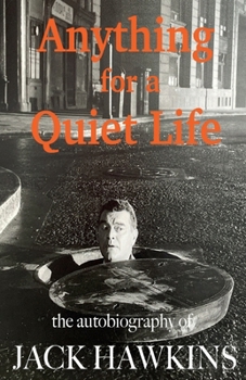 Paperback Anything For A Quiet Life: The autobiography of Jack Hawkins Book