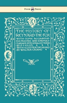 Paperback The History of Reynard the Fox with Some Account of His Friends and Enemies Turned into English Verse - Illustrated by Walter Crane Book