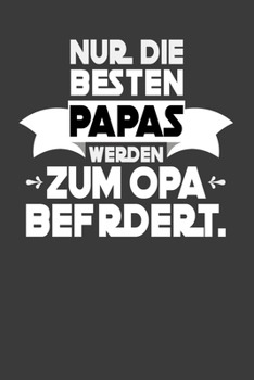 Nur die besten Papas werden zum Opa befördert: Jahres-Kalender für das Jahr 2020 DinA-5 Jahres-Planer Organizer (German Edition)