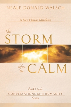 The Storm Before the Calm: Book 1 in the Conversations with Humanity Series - Book  of the Trebuie s tii