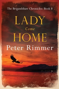 Lady Come Home - Book #8 of the Brigandshaw Chronicles