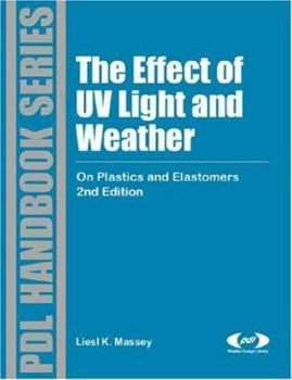 Hardcover The Effect of UV Light and Weather: On Plastics and Elastomers Book