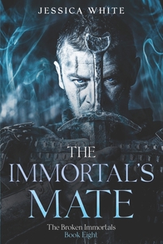 Paperback The Immortal's Mate: A Dark Paranormal Fantasy (The Broken Immortals Book 8) Book