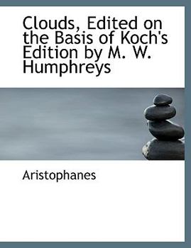 Clouds, Edited on the Basis of Koch's Edition by M W Humphreys