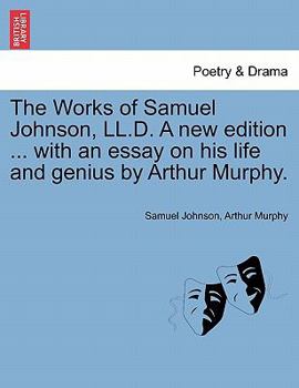 The Works of Samuel Johnson, Ll.D: A Dissertation Upon the Greek Comedy. Dedications. Preface to Payne's Tables of Interest. Adventurer. History of Rasselas