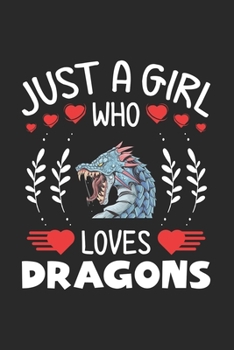 Paperback Just A Girl Who Loves Dragons: Dragons Lovers Girl Funny Gifts Journal Lined Notebook 6x9 120 Pages Book